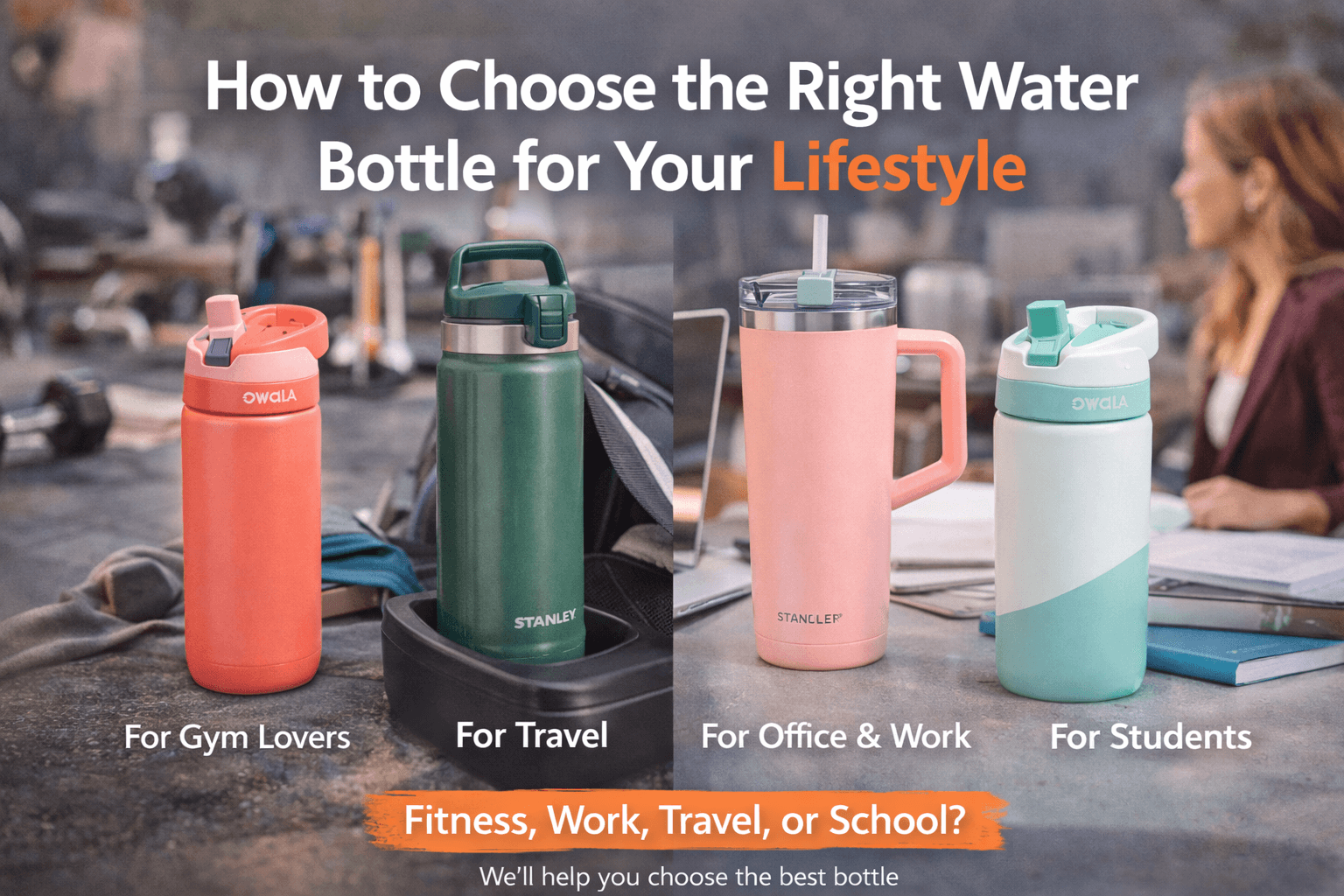 How to Choose the Right Water Bottle for Your Lifestyle